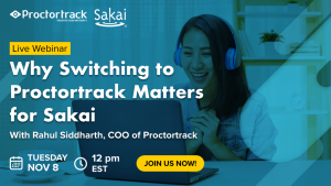 Nov 8 Sakai webinar: Why Switching to Proctortrack Matters
